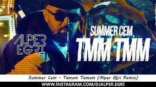 Summer cem  Tamam Tamam Alper Eğri remix [upl. by Ellan280]