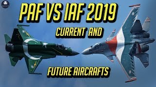 Pakistan Air Force vs Indian Air Force Current and Future Aircrafts 2019 updated  PAF VS IAF [upl. by Arlette662]