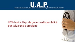 LPNSanità Uap da governo disponibilità per soluzione a problemi [upl. by Nere709]