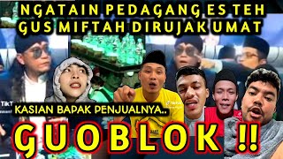 GUOBLOK  GUS MIFTAH DI HUJAT EMAKEMAK DI ANGGAP NGATAIN PENJUAL ES TEH [upl. by Llertnad]