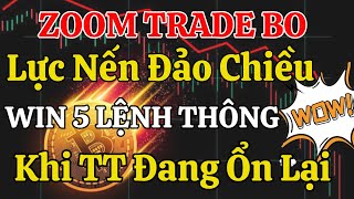 TRADE BO ZOOM TÂM SỰ KIẾM TIỀN LÀ CHÍNH BẮT LỆNH UY TÍN TRÊN SÀN BO [upl. by Leicester764]