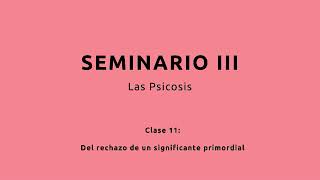 Lacan  Seminario 3  Clase 11 [upl. by Lavern837]