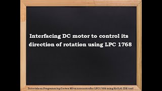 ARM CORTEXM3 LPC1768 Keil5 tutorial10Interfacing DC motor [upl. by Yma850]