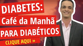 DIABETES  — Dieta para Diabetes Café da Manhã para Diabéticos [upl. by Arihs]