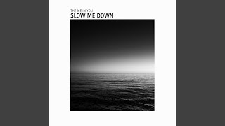 Slow Me Down [upl. by Matheny]