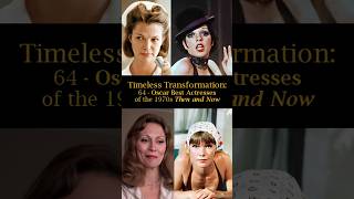 Timeless Transformation 64 Oscar Best Actresses of the 1970s Then and Now [upl. by Gnaoh]