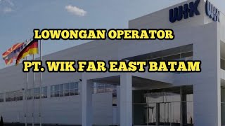 LOWONGAN OPERATOR PT WIK FAR EAST BATAM [upl. by Esdras911]