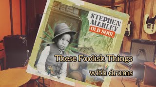 These Foolish Things  Stephen Marley  with drums [upl. by Callum372]