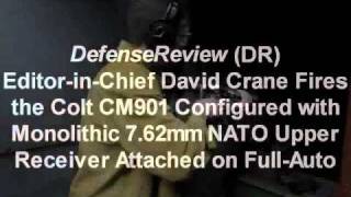 David Crane DefenseReviewcom Fires Colt CM901 762mm NATO Battle Rifle on FullAuto [upl. by Eseilana]