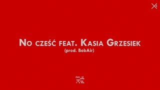 Dwa Sławy  No cześć feat Kasia Grzesiek prod BobAir [upl. by Gwenneth]