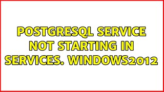 Postgresql service not starting in services windows2012 [upl. by Mannie703]