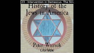 History of the Jews in America by Peter Wiernik read by Various Part 23  Full Audio Book [upl. by Raybourne]