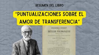 RESUMEN quotPUNTUALIZACIONES SOBRE EL AMOR DE TRANSFERENCIAquot  SIGMUND FREUD [upl. by Imef41]