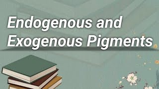 Endogenous and exogenous pigments [upl. by Aeneg423]