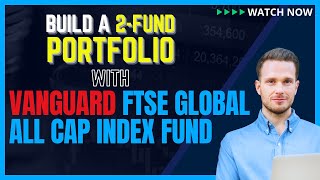 Best Vanguard Global Equity Fund For A 2Fund Portfolio  FTSE Global All Cap [upl. by Wilsey]