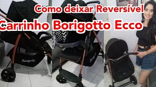 COMO DEIXAR REVERSÍVEL CARRINHO BORIGOTTO ECCO [upl. by Ferna644]