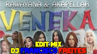 Rawayana amp Akapellah  Veneka  EditMix Dj Francisco Freites [upl. by Aryas507]