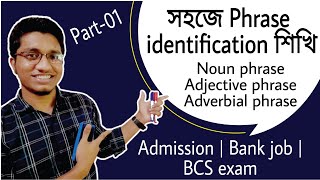 Phrase identification Part01  Noun Adjective amp Adverbial phrases  Admission  Bank job  BCS [upl. by Cadel]