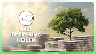 🎧 GELD GLAUBENSSÄTZE TRANSFORMIEREN  GELD BEZIEHUNG HEILEN  EXTREM VIEL GELD ERFOLGREICH ANZIEHEN [upl. by Aracot633]