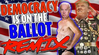 Democracy Is On The Ballot REMIX Trump vs Biden 2024  The Remix Bros [upl. by Varrian]