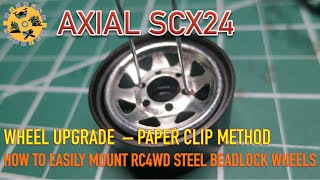 124 Scale Axial SCX24  quotPaper Clip Methodquot How to Easily Mount RC4WD Stamped Steel Beadlock Wheels [upl. by Araem]