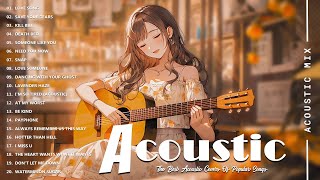 Best Acoustic Songs Collection  Acoustic Guitar Covers Of Popular Songs  Chill Acoustic Love Songs [upl. by Ingraham]