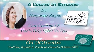 The Course in Miracles by Morganne RayneConcept 5 God’s Holly Spirit Vs The Ego [upl. by Wright]