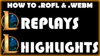 How to ViewShare League of Legends Replays and highlights rofl amp webm [upl. by Adnav]