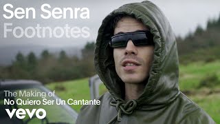 Sen Senra  The Making Of No Quiero Ser Un Cantante Vevo Footnotes [upl. by Elah]