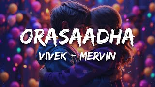 7UP Madras Gig  Orasaadha Lyrics  Vivek  Mervin [upl. by Ibob353]