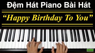 ✅ 43  Đệm Hát Piano “Happy Birthday To You” Hướng Dẫn Đệm Hát Piano  Tuấn Lưu Piano [upl. by Ateikan]