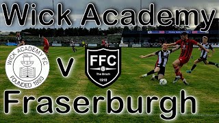 Wick Academy V Fraserburgh  Breedon Highland League  16th September 2023 [upl. by Ynolem]