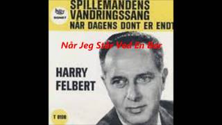 Harry Felbert  Når Jeg Står Ved En Bar [upl. by Junius407]