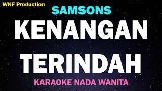 SAMSONS  Kenangan Terindah Karaoke Nada Wanita GDo [upl. by Harrow103]