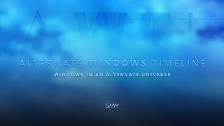 GMMs Alternate Windows Timeline  FULL [upl. by Epifano187]