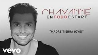 Chayanne  Madre Tierra Oye Audio [upl. by Atiniv268]