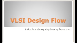 Basics of VLSI Design Flow  Simple and Easy Procedure [upl. by Spielman]