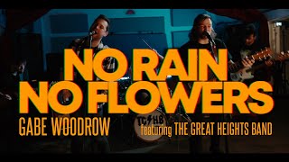 No Rain No Flowers Gabe Woodrow Featuring The Great Heights Band [upl. by Atiuqes]