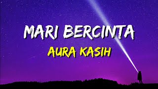 Aura Kasih  Mari Bercinta Lirik [upl. by Coplin]