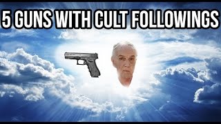 Top 5 Guns With Cult Followings [upl. by Waddell]