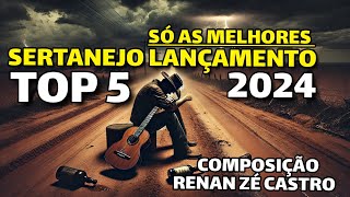 SERTANEJO 2024 LANÇAMENTO SOFRÊNCIA  COMPOSIÇÃO RENAN ZÉ CASTRO  AS MELHORES [upl. by Derick]