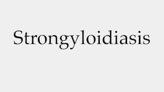 How to Pronounce Strongyloidiasis [upl. by Elliott]