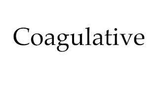 How to Pronounce Coagulative [upl. by Tyika]