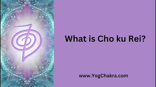 What is Cho Ku Rei  Reiki Directory  YogChakracom [upl. by Eiuqnom939]