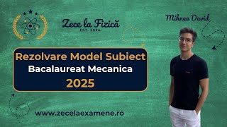 Rezolvare Model Subiect Examen Bacalaureat Fizica Mecanica 2025 [upl. by Atinuaj]