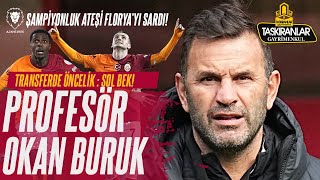 ŞAMPİYONLUK ATEŞİ FLORYAYI SARDI  Prof Okan Buruk  Transfer  Sol Bek  Galatasaray Gündem Özel [upl. by Trautman]