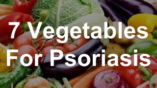 7 Vegetables For Psoriasis  Foods That Help Psoriasis [upl. by Adamok]