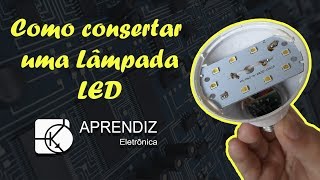 Como Consertar uma Lâmpada de LED [upl. by Eenej]