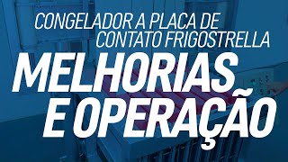 Congelador a Placa de Contato Frigostrella  Melhorias e Operação [upl. by Vance]