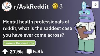 Serious Mental Health Professionals Talk About The Saddest Cases They Had  rAskReddit 32 [upl. by Nareht]